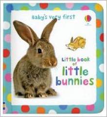 Baby's Very First Little Book of Bunnies - Antonia Miller, Katrina Fearn, John Russell