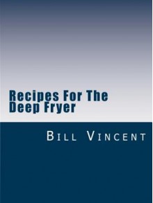 Recipes for the Deep Fryer - Bill Vincent