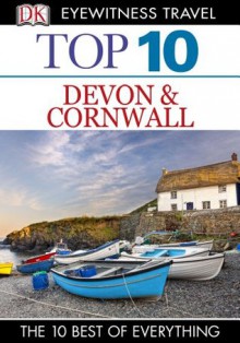 DK Eyewitness Top 10 Travel Guide: Devon & Cornwall: Devon & Cornwall - Robert Andrews