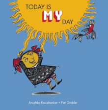 Today Is My Day - Anushka Ravishankar, Piet Grobler