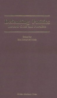 Defending Politics: Bernard Crick and Pluralism - Iain Hampsher-Monk