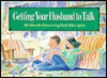 Getting Your Husband to Talk - David R. Veerman