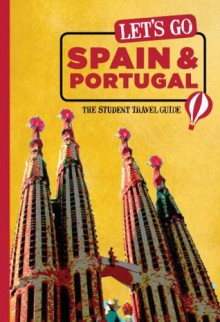 Let's Go Spain, Portugal & Morocco: The Student Travel Guide - Inc. Harvard Student Agencies