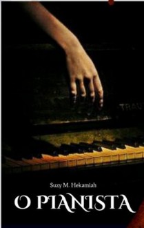 O PIANISTA - Suzy M. Hekamiah