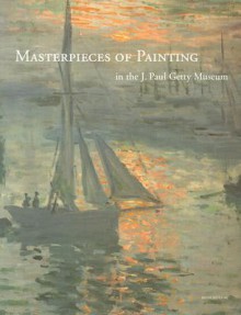 Masterpieces of Painting in the J. Paul Getty Museum - Denise Allen