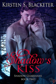 A Shadow's Kiss - Kirsten S. Blacketer