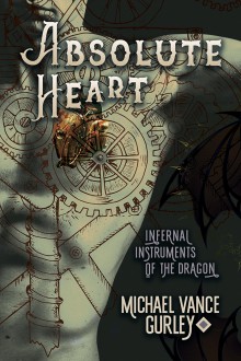 Absolute Heart (Infernal Instruments of the Dragon #1) - Michael Vance Gurley