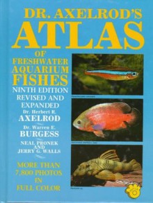 Dr. Axelrod's Atlas of Freshwater Aquarium Fishes - Herbert R. Axelrod, Warren E. Burgess