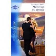 Maîtrese ou épouse (Harlequin, #2801) - Margaret Mayo