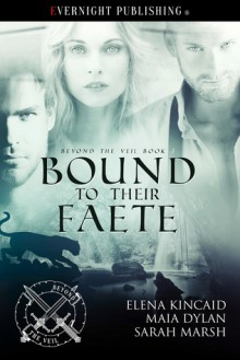 Bound to Their Faete - Elena Kincaid, Sarah Marsh, Maia Dylan