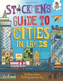 Stickmen's Guide to Cities in Layers (Stickmen's Guide to This Incredible Earth) - Catherine Chambers, Venitia Dean, John Paul De Quay