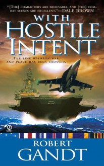 With Hostile Intent - Robert Gandt