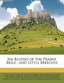 Jim Bludso of the Prairie Belle; And Little Breeches - John Hay