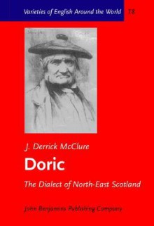 Doric. the Dialect of North-East Scotland. - J. Derrick McClure