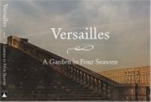 Versailles: A Garden in Four Seasons - Jacques Dubois, Robert Doisneau, Jean d'Ormesson, Pierre Arizzoli-Clémental, David Wheeler