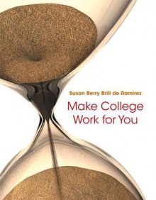 Make College Work for You - Susan Berry Brill de Ramírez