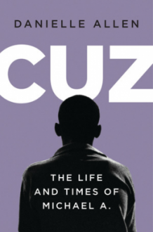 Cuz: The Life and Times of Michael A. - Danielle S. Allen