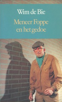 Meneer Foppe en het gedoe - Wim de Bie