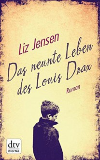 Das neunte Leben des Louis Drax: Roman (dtv Unterhaltung) - Liz Jensen, Werner Löcher-Lawrence