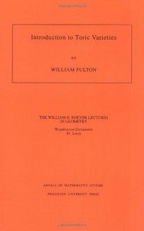 Introduction to Toric Varieties. (AM-131) - William Fulton