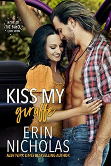 Kiss My Giraffe (Boys of the Bayou Gone Wild): a friends-to-enemies-to-lovers small town rom com - Erin Nicholas