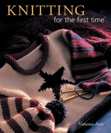 Knitting for the first time® - Vanessa-Ann, Vanessa-Ann