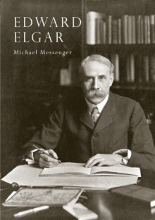 Edward Elgar - Michael Messenger, Shire Publications