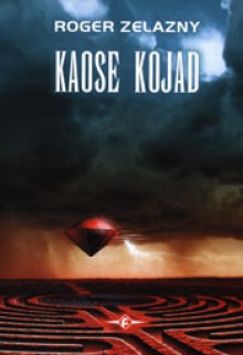 Kaose kojad - Roger Zelazny, Juhan Habicht