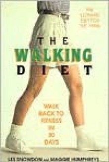 The Walking Diet: Walk Back to Fitness in 30 Days - Les Snowdon, Maggie Humphreys