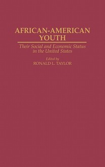 African-American Youth: Their Social and Economic Status in the United States - Ronald L. Taylor