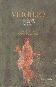 Virgílio: Bucólicas, Geórgicas, Eneida - Virgil, Agostinho da Silva