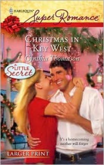 Christmas In Key West (Larger Print Harlequin Super Romance: A Little Secret) - Cynthia Thomason