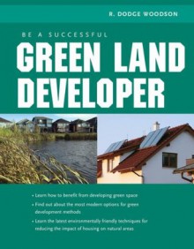Be A Successful Green Land Developer - R. Woodson