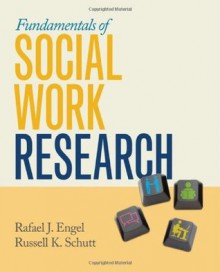 Fundamentals of Social Work Research - Rafael J. Engel, Russell K. Schutt