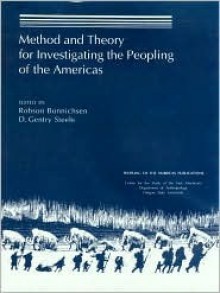 Method and Theory for Investigating the Peopling of the Americas - Robson Bonnichsen, D. Gentry Steele