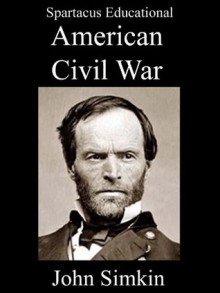 The American Civil War Encyclopedia - John Simkin