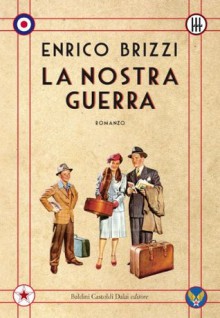 La nostra guerra - Enrico Brizzi