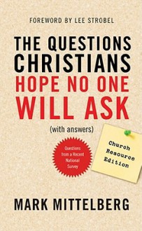 The Questions Christians Hope No One Will Ask - Mark Mittelberg