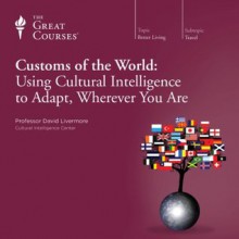 Customs of the World: Using Cultural Intelligence to Adapt, Wherever You Are - David Livermore, Professor David Livermore