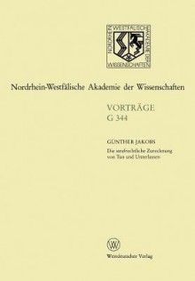 Die Strafrechtliche Zurechnung Von Tun Und Unterlassen: 388. Sitzung Am 13. Dezember 1995 in Dusseldorf - Günther Jakobs