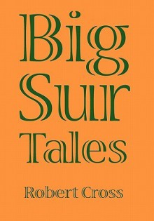 Big Sur Tales - Robert Cross