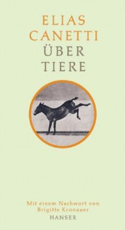 Über Tiere - Elias Canetti