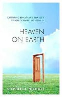 Heaven on Earth - Stephen J. Nichols