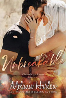 Unbreakable (Cloverleigh Farms #4) - Melanie Harlow