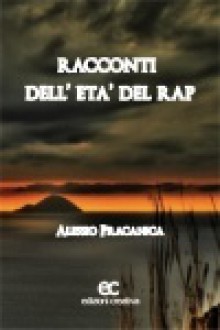 Racconti dell'età del rap - Alessio Pracanica