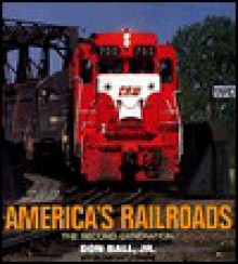 America's Railroads: The Second Generation - Don Ball Jr.