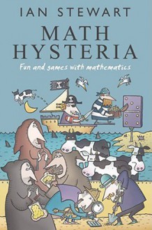 Math Hysteria: Fun and Games with Mathematics - Ian Stewart