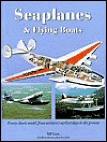 Seaplanes & Flying Boats - Bill Yenne