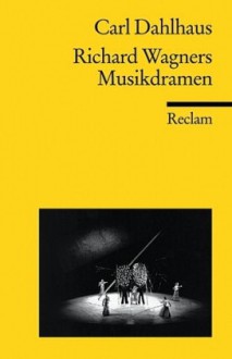 Richard Wagners Musikdramen - Carl Dahlhaus