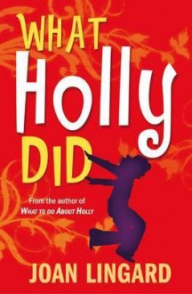 What Holly Did - Joan Lingard